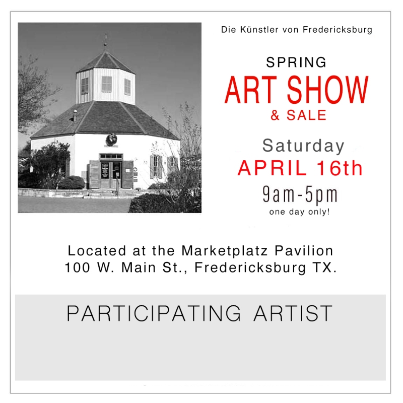 Art Show April 16th In Fredericksburg TX + Easter Weekend Online Sale